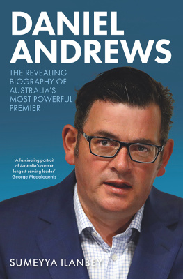 Sumeyya Ilanbey - Daniel Andrews: The revealing biography of Australias most powerful premier