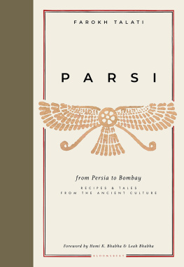 Farokh Talati Parsi: From Persia to Bombay: Recipes & Tales from the Ancient Culture