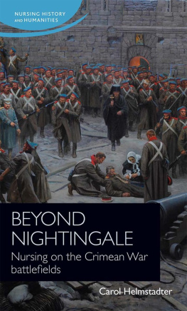 Carol Helmstadter - Beyond Nightingale: Nursing on the Crimean War battlefields