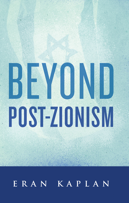 BEYOND POST-ZIONISM BEYOND POST-ZIONISM ERAN KAPLAN S TATE U NIVERSITY OF - photo 1