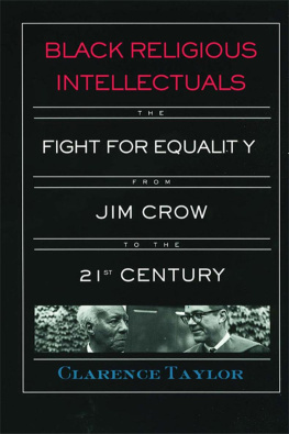 Clarence Taylor Black Religious Intellectuals: The Fight for Equality from Jim Crow to the 21st Century