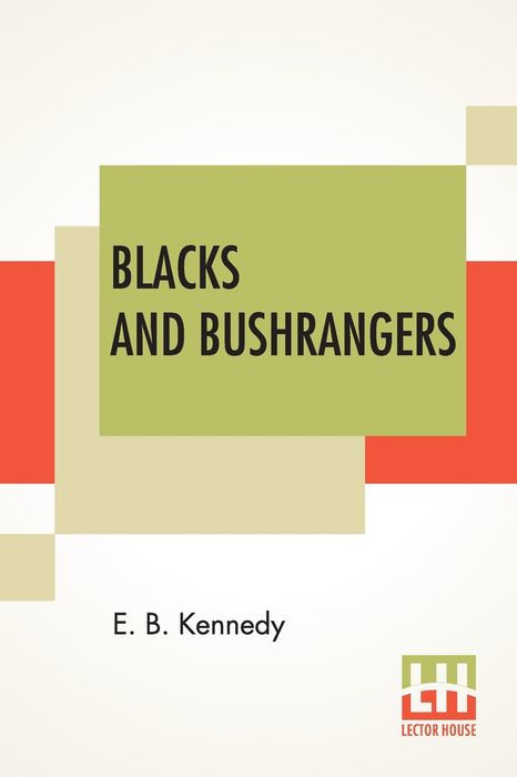 Dromoora BLACKS AND BUSHRANGERS ADVENTURES IN QUEENSLAND BY E B KENNEDY - photo 1