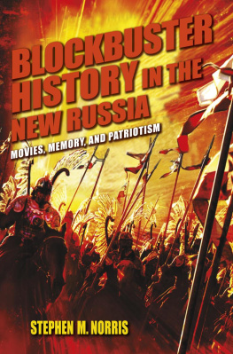 Stephen M. Norris Blockbuster History in the New Russia: Movies, Memory, and Patriotism