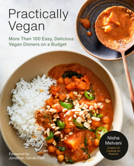 Nisha Melvani - Practically Vegan : More Than 100 Easy, Delicious Vegan Dinners on a Budget: A Cookbook