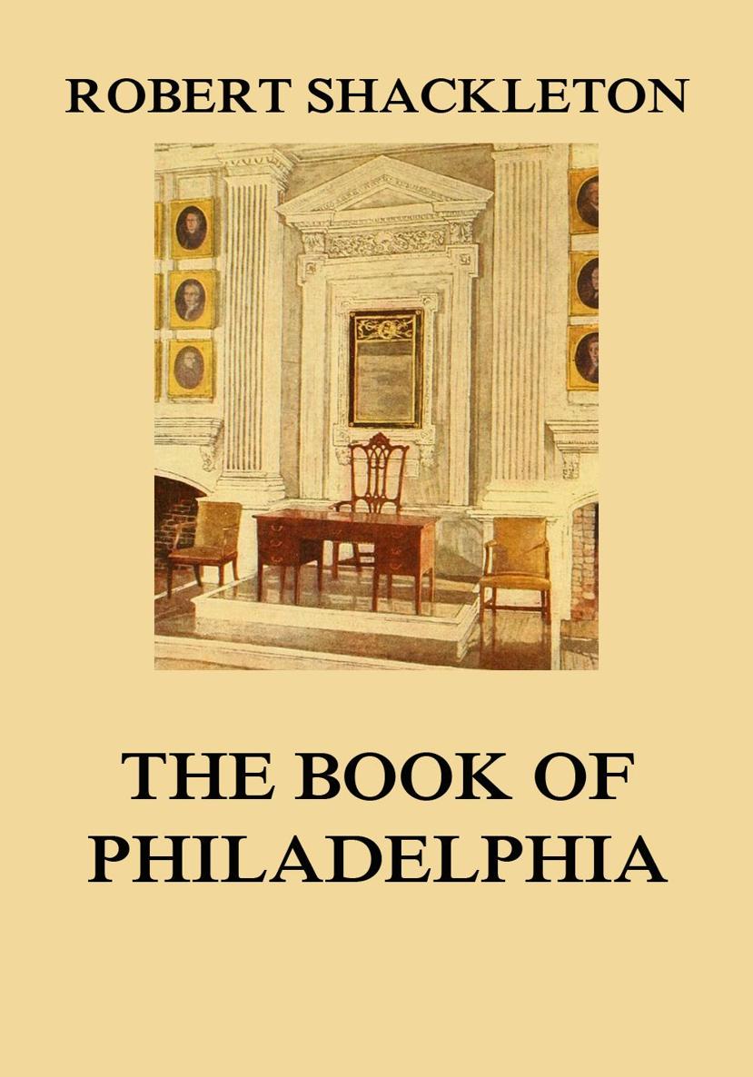 The Book of Philadelphia ROBERT SHACKLETON The book of Philadelphia R - photo 1