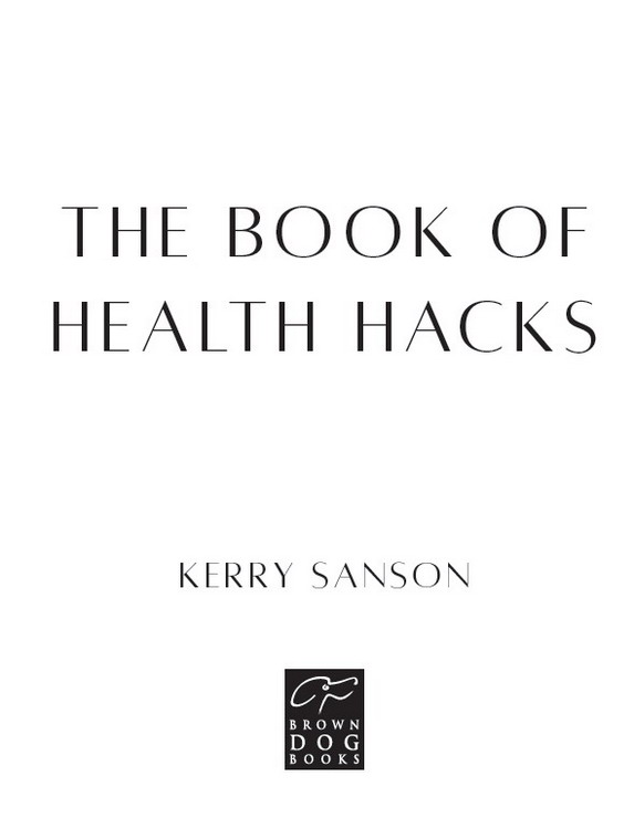 THE BOOK OF HEALTH HACKS Applying simple daily habits to feel less Blah and - photo 3