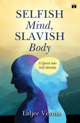 Laljee Verma - Selfish Mind, Slavish Body: A Quest into Self-Identity