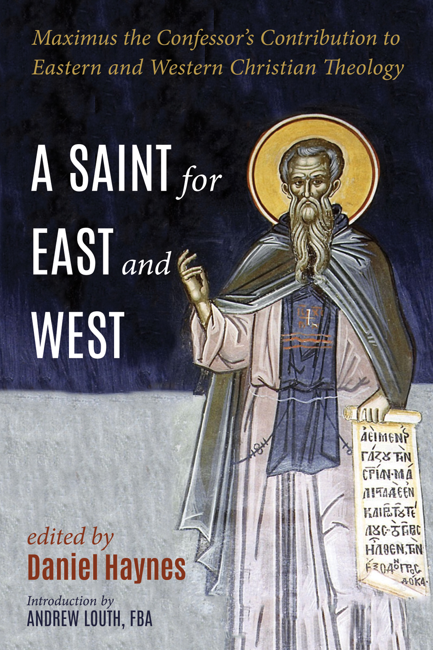 A Saint for East and West Maximus the Confessors Contribution to Eastern and - photo 1