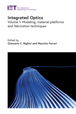 Giancarlo C. Righini - Integrated Optics: Modeling, material platforms and fabrication techniques