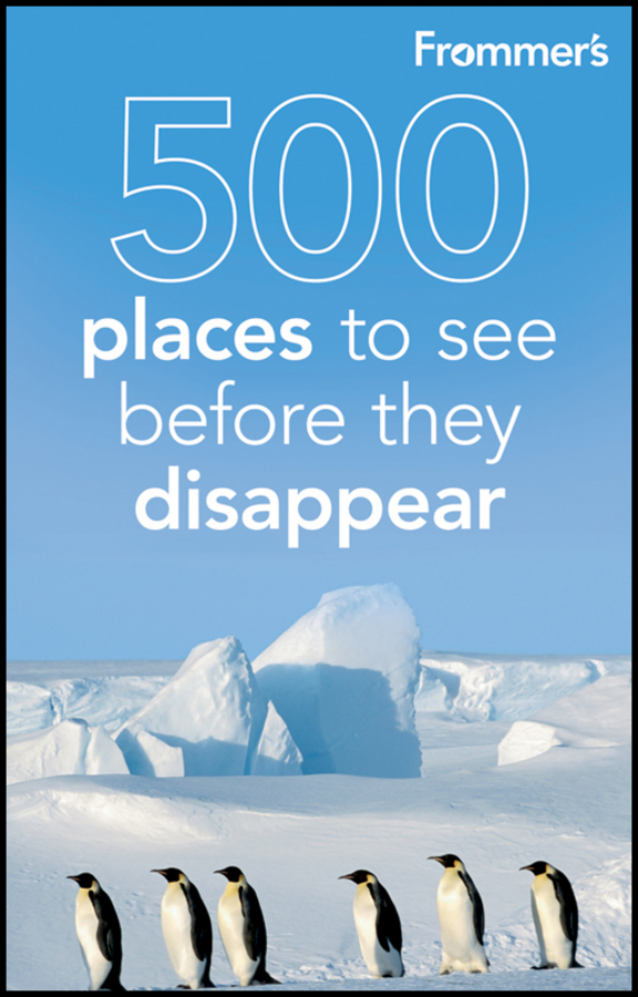 500 Places to See Before They Disappear 2nd Edition by Holly Hughes Julie - photo 1