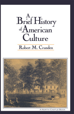 Robert M. Crunden - A Brief History of American Culture