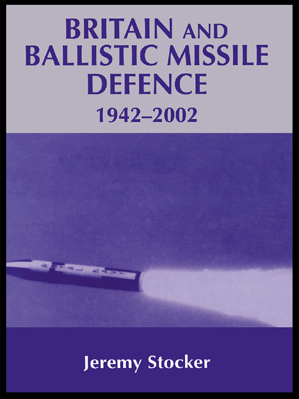 BRITAIN AND BALLISTIC MISSILE DEFENCE 19422002 Cass Series Strategy and - photo 1