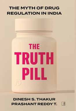 Dinesh Singh Thakur The Truth Pill: the Myth of Drug Regulation in India