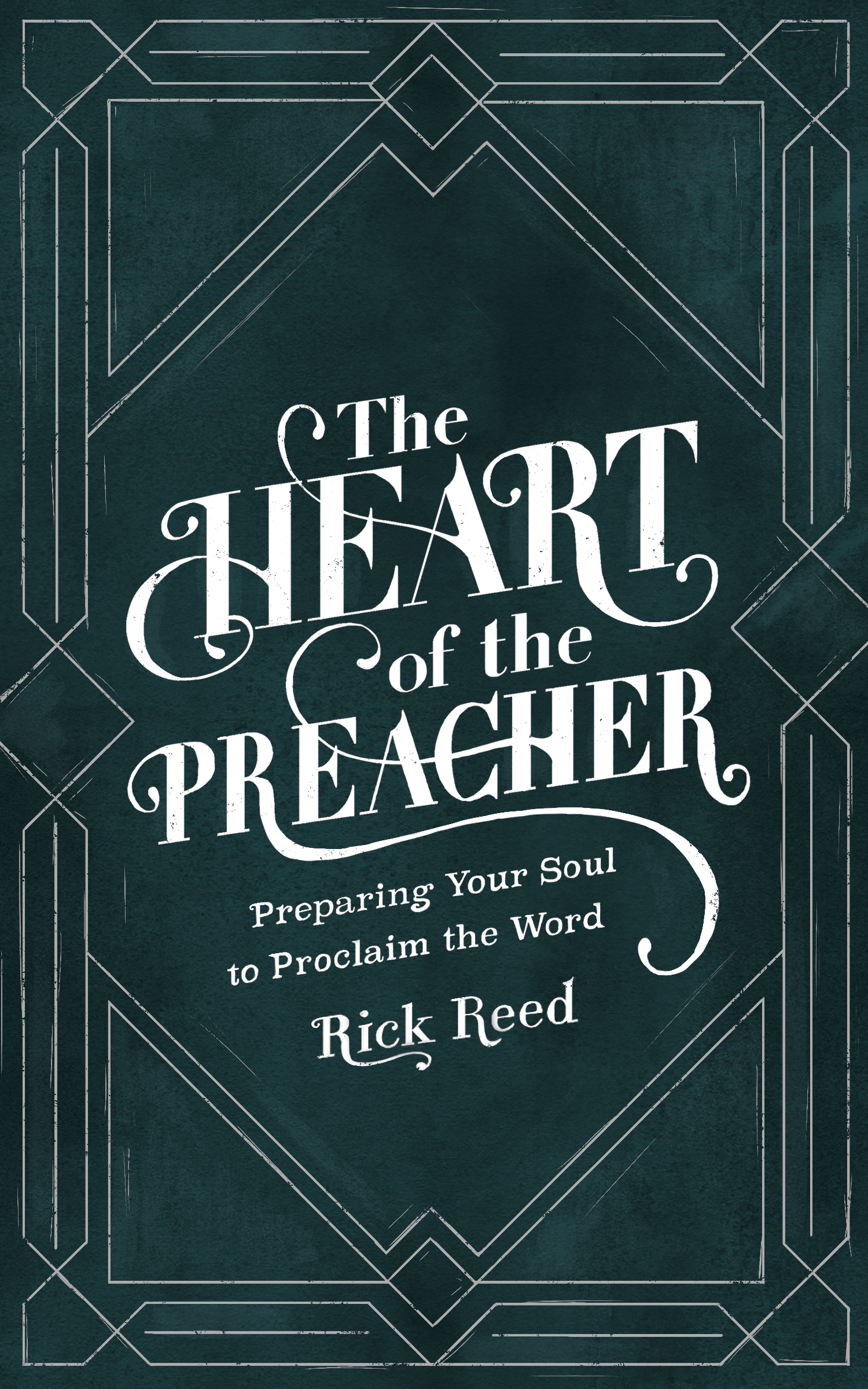 The Heart of the Preacher Preparing Your Soul to Proclaim the Word - image 1