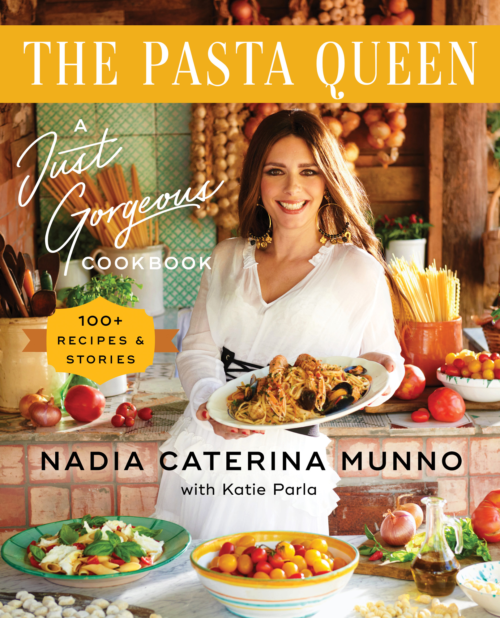 The Pasta Queen A Just Gorgeous Cookbook 100 Recipes Stories Nadia Caterina - photo 1