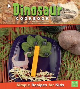 Sarah L. Schuette A Dinosaur Cookbook: Simple Recipes for Kids (First Cookbooks)