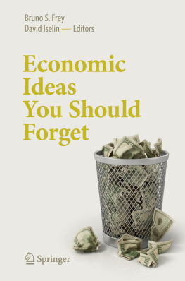 Bruno S. Frey and David Iselin Economic Ideas You Should Forget
