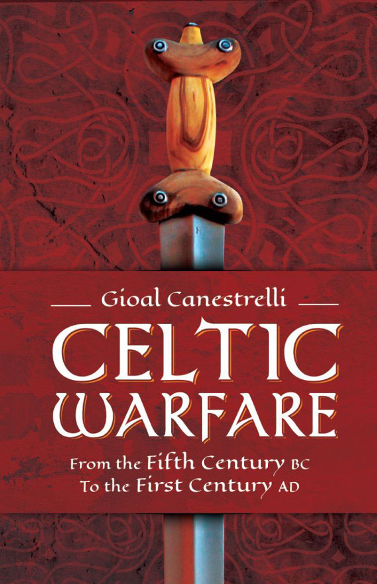 Celtic Warfare Celtic Warfare From the Fifth Century BC to the First Century - photo 1