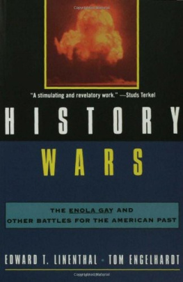 Edward Tabor Linenthal - History Wars: The Enola Gay and Other Battles for the American Past