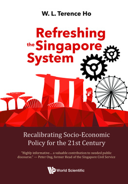 Terence Wai Luen Ho - Refreshing The Singapore System: Recalibrating Socio-economic Policy For The 21st Century