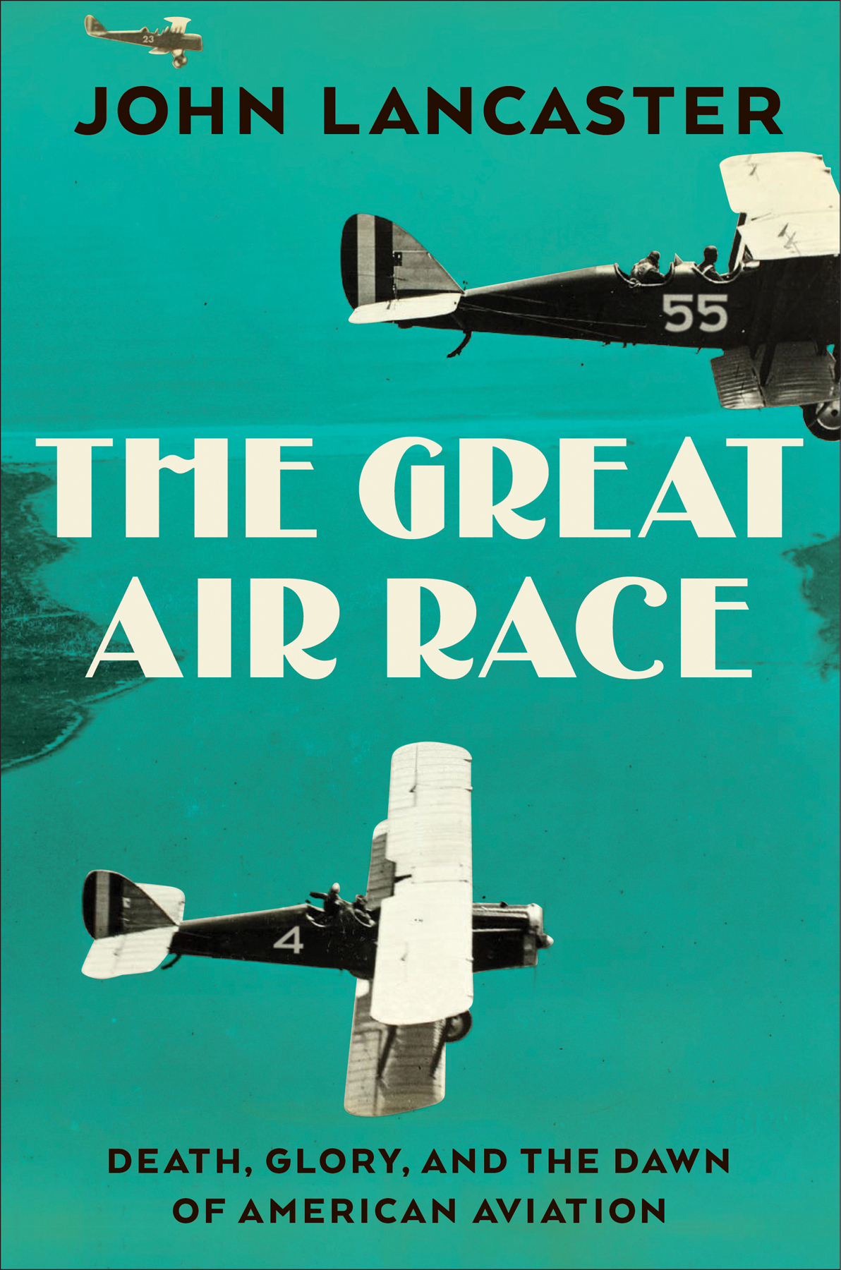 JOHN LANCASTER THE GREAT AIR RACE Glory Tragedy and the Dawn of American - photo 1