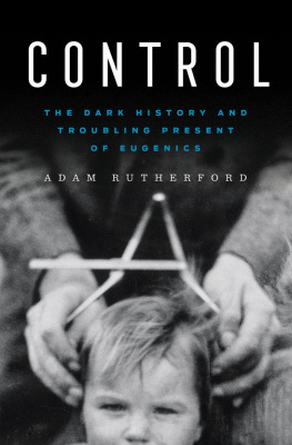 Adam Rutherford - Control: The Dark History and Troubling Present of Eugenics