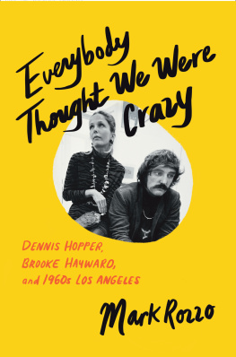 Mark Rozzo Everybody Thought We Were Crazy: Dennis Hopper, Brooke Hayward, and 1960s Los Angeles