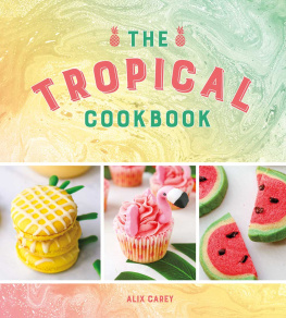 Alix Carey - The Tropical Cookbook