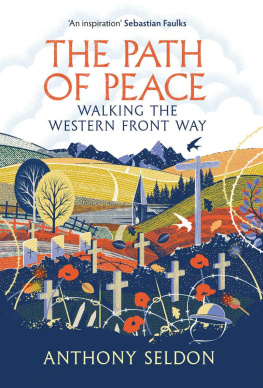 Anthony Seldon The Path of Peace: Walking the Western Front Way