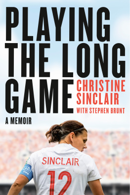 Christine Sinclair with Stephen Brunt Playing the Long Game : A Memoir