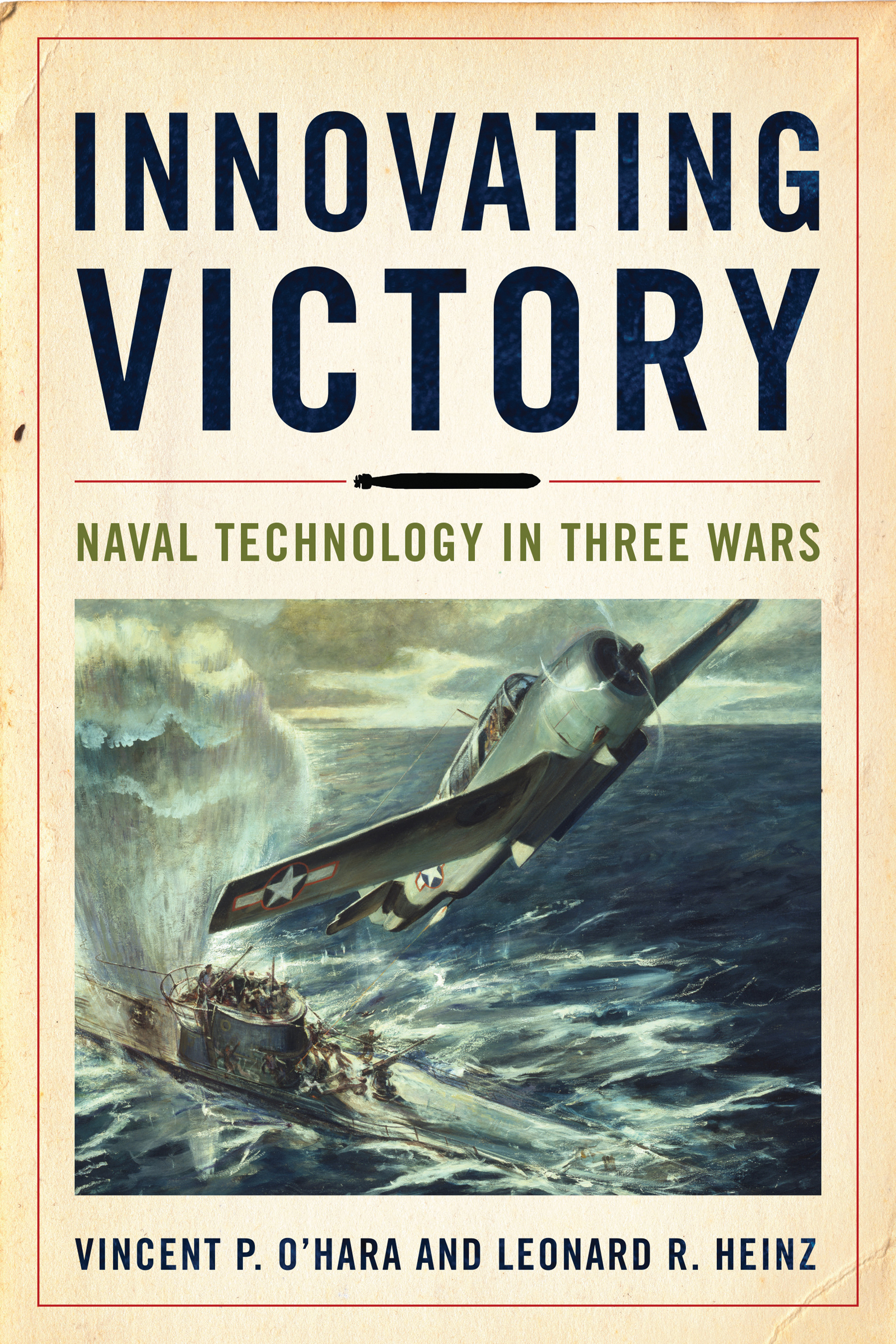 INNOVATING VICTORY NAVAL TECHNOLOGY IN THREE WARS VINCENT P OHARA - photo 1