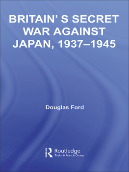 Douglas Ford - Britains Secret War against Japan, 1937-1945