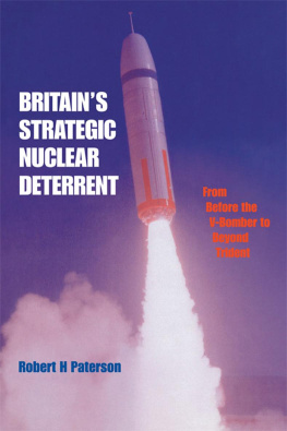 Robert H. Paterson - Britains Strategic Nuclear Deterrent: From Before the V-Bomber to Beyond Trident