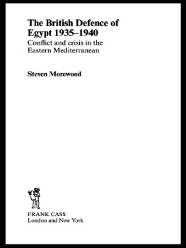 Steve Morewood The British Defence of Egypt, 1935-40: Conflict and Crisis in the Eastern Mediterranean