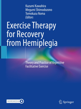 Kazumi Kawahira - Exercise Therapy for Recovery from Hemiplegia: Theory and Practice of Repetitive Facilitative Exercise