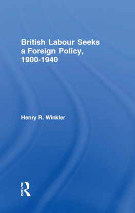 Henry Winkler - British Labour Seeks a Foreign Policy, 1900-1940