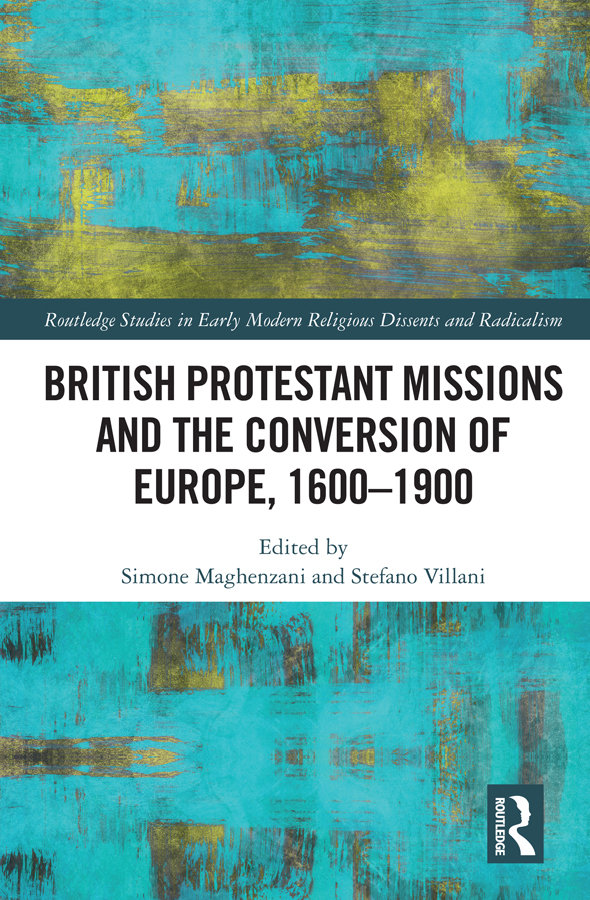 British Protestant Missions and the Conversion of Europe 16001900 This book is - photo 1