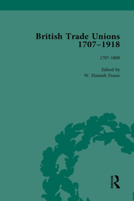 W Hamish Fraser - British Trade Unions, 1707–1918, Part I, Volume 1