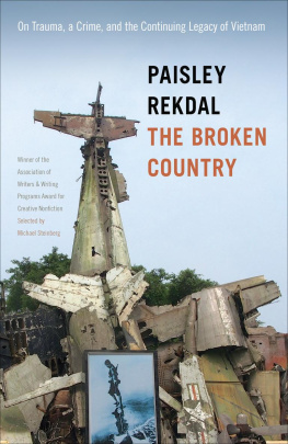 Paisley Rekdal - The Broken Country: On Trauma, a Crime, and the Continuing Legacy of Vietnam