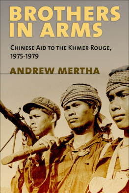 Andrew C. Mertha - Brothers in Arms: Chinese Aid to the Khmer Rouge, 1975–1979