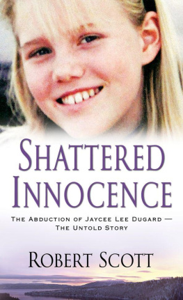 Robert Scott - Shattered Innocence: The abduction of Jaycee Lee Duggard--the untold story