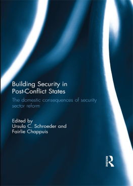 Ursula C. Schroeder - Building Security in Post-Conflict States: The Domestic Consequences of Security Sector Reform