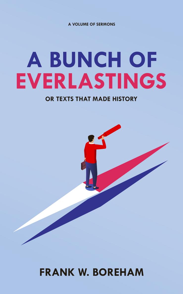 A BUNCH OF EVERLASTINGS OR TEXTS THAT MADE HISTORY A VOLUME OF SERMONS Frank W - photo 1