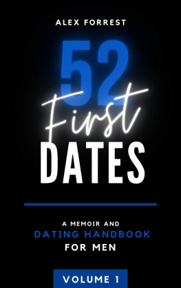 Alex Forrest - 52 First Dates Volume I Parts 1-6: A Memoir & Dating Handbook