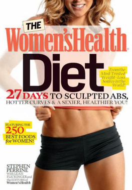 Stephen Perrine - The Womens Health Diet: 27 Days to Sculpted Abs, Hotter Curves & a Sexier, Healthier You!