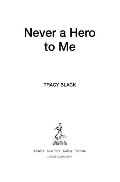 Never a Hero to Me First published in Great Britain by Simon Schuster UK - photo 1