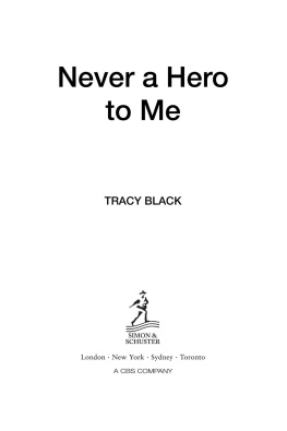 Tracy Black - Never a Hero to Me: An innocent girl, a fathers sins, and the men who closed ranks against her