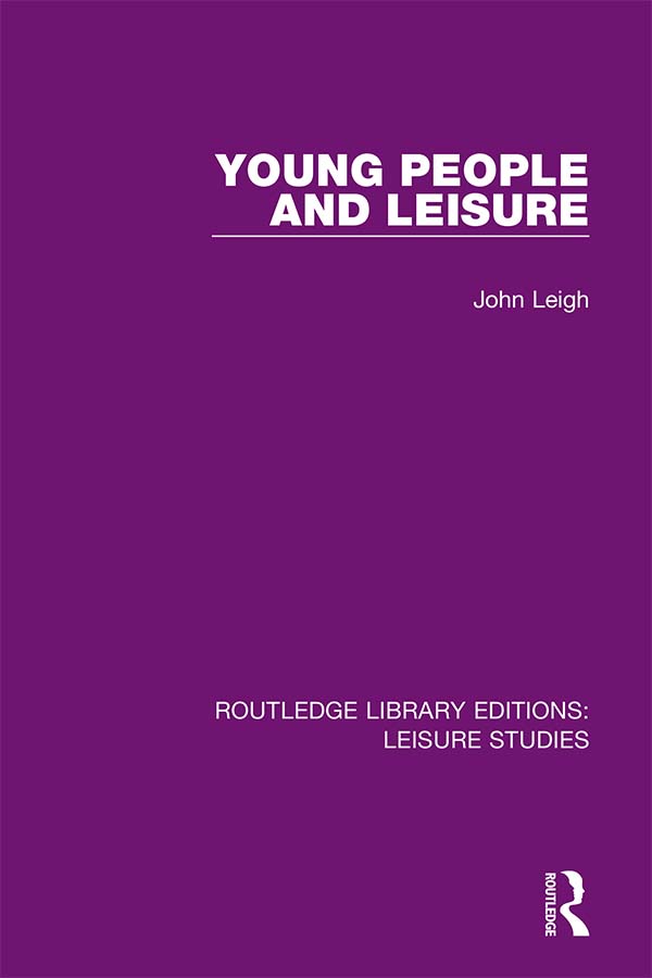 ROUTLEDGE LIBRARY EDITIONS LEISURE STUDIES Volume 7 YOUNG PEOPLE AND - photo 1