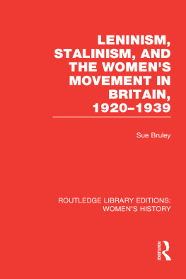 Sue Bruley - Leninism, Stalinism, and the Womens Movement in Britain, 1920-1939