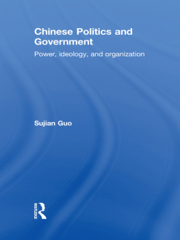 Sujian Guo - Chinese Politics and Government: Power, Ideology and Organization